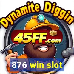 876 win slot